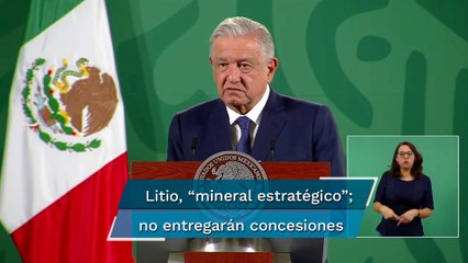 No se entregarán concesiones a particulares, mucho menos a extranjeros: AMLO sobre el litio