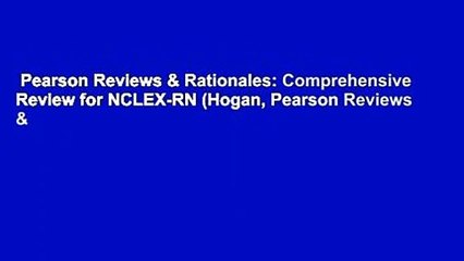 Pearson Reviews & Rationales: Comprehensive Review for NCLEX-RN (Hogan, Pearson Reviews &