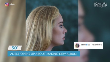 Adele Says She's in a 'Strong Place Now' After Upcoming Album 30 'Was Bloody Hard to Make'