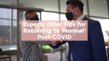 Experts Offer Tips for Returning to 'Normal' Post-COVID
