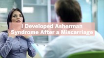 I Developed Asherman Syndrome After a Miscarriage—It Threatened My Fertility and Might Have Been Preventable