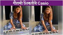 Gautami Deshpande Playing Casio _  गौतमी शिकतीये Casio _ Majha Hoshil Na