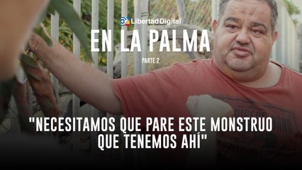 Libertad Digital en la Palma: "Necesitamos que pare este monstruo que tenemos ahí"