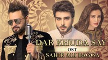 Dar Khuda Say Ost | Sahir Ali Bagga | Imran Abbas | Gaane Shaane