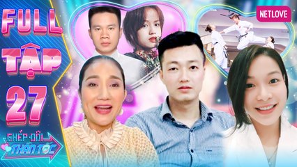 Ghép Đôi Thần Tốc | Kết Đôi Như Ý - Tập 27