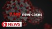 Covid-19: 7,509 new cases, 9 new clusters