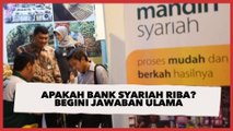 Apakah Bank Syariah Riba Begini Jawaban Ulama