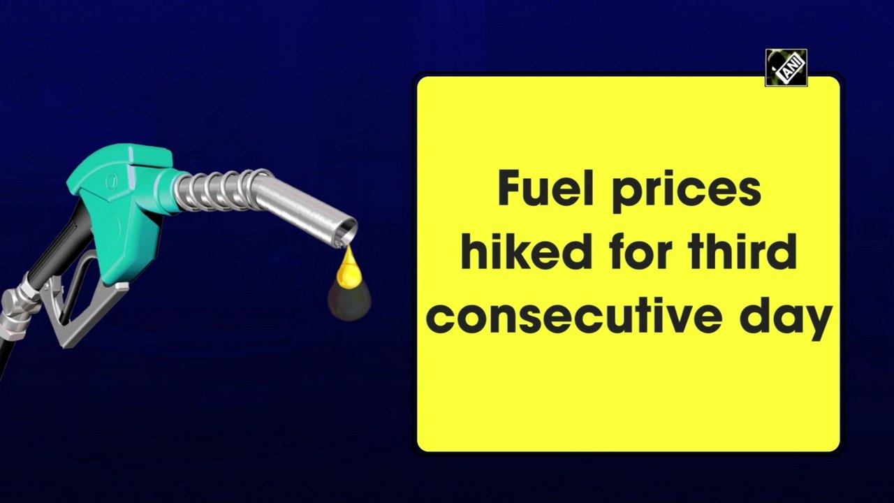 Fuel prices hiked for third consecutive day