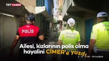 7 yaşındaki Ebru'nun polislik hayali gerçek oldu