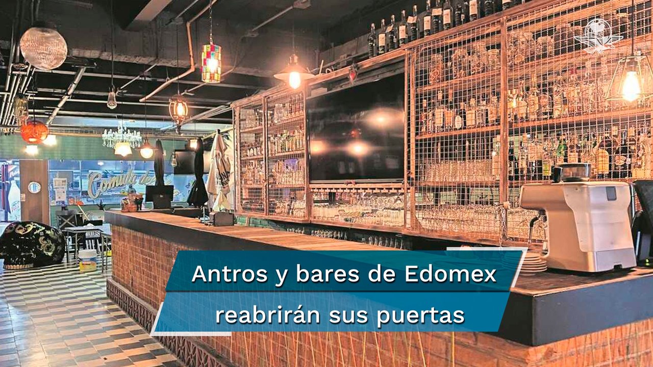 Anuncian reapertura de bares, cantinas y discotecas del Edomex con el 50% de aforo