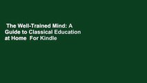 The Well-Trained Mind: A Guide to Classical Education at Home  For Kindle