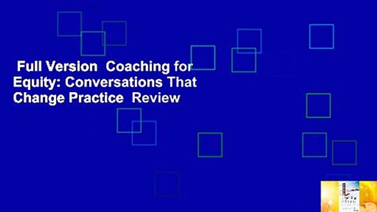 Full Version  Coaching for Equity: Conversations That Change Practice  Review