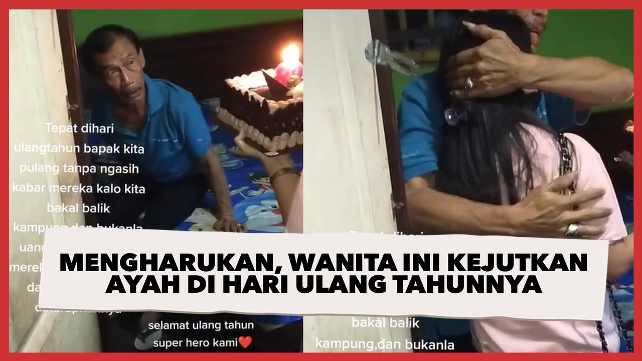 Wanita Pulang Kampung Tanpa Beri Kabar, Momen Kejutkan Ayah di Hari Ulang Tahun Bikin Haru