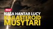 NASA hantar Lucy kaji asteroid Musytari