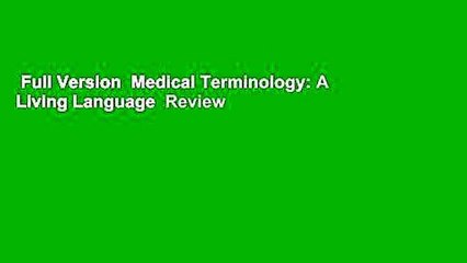 Full Version  Medical Terminology: A Living Language  Review