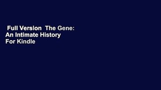 Full Version  The Gene: An Intimate History  For Kindle