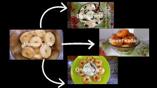 How to make 3 recipes from MenduVada.. #dahivada#sweetvada#crispyonionvada#perugugarelu#bellamgarelu