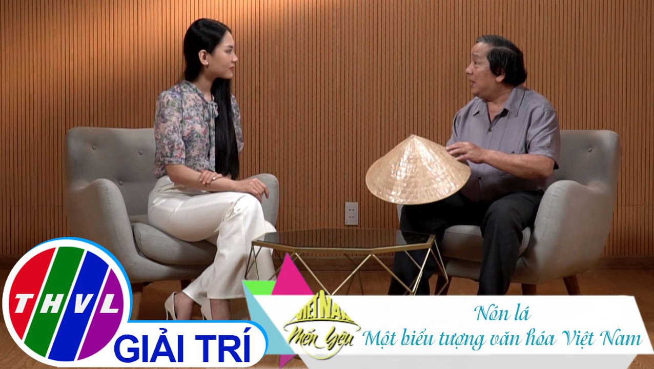 Việt Nam mến yêu - Tập 185: Nón lá - Một biểu tượng văn hóa Việt Nam