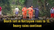 Death toll in Kottayam rises to 13, heavy rains continue