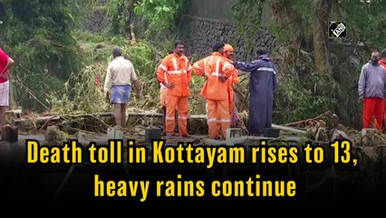 Death toll in Kottayam rises to 13, heavy rains continue
