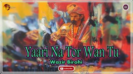 Yaari Na Tor Wan Tu | Wazir Birohi | Sindhi Song | Sindhi Gaana