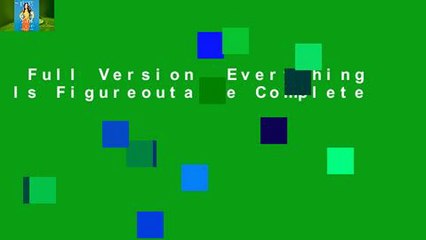 Full Version  Everything Is Figureoutable Complete