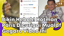 Bikin Heboh! Hotman Paris Dicurigai Mualaf Gegara Video Ini