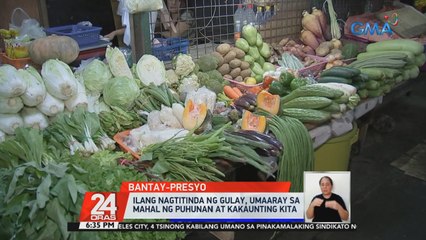 Ilang nagtitinda ng gulay, umaaray sa mahal ng puhunan at kakaunting kita | 24 Oras