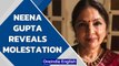 Neena Gupta reveals molestation and why she never told her mother...| Oneindia News