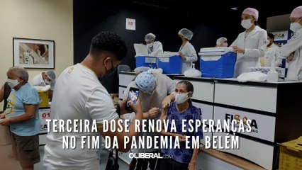 Terceira dose renova esperanças no fim da pandemia em Belém