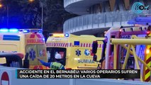 Accidente en el Bernabéu: varios operarios sufren una caída de 20 metros en la cueva