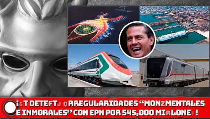 ¡4T detecta irregularidades “monumentales” en el gobierno de EPN por 544,000 Millones!