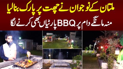 Multan Ke Naujawan Ne Chat Pe Khubsurat Park Bana Lia - BBQ Parties Bhi Karnay Laga