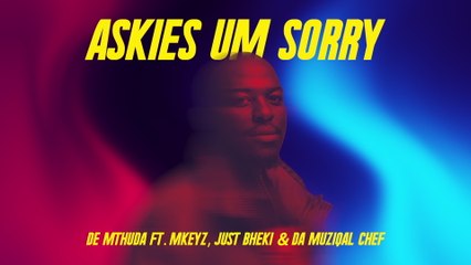 De Mthuda - Askies Um Sorry