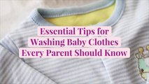Essential Tips for Washing Baby Clothes Every Parent Should Know
