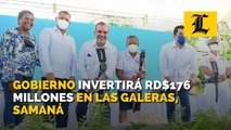 Gobierno invertirá RD$176 millones en Las Galeras, Samaná, para fortalecer el turismo