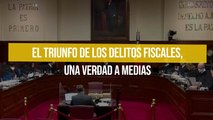 El triunfo de los delitos fiscales, una verdad a medias