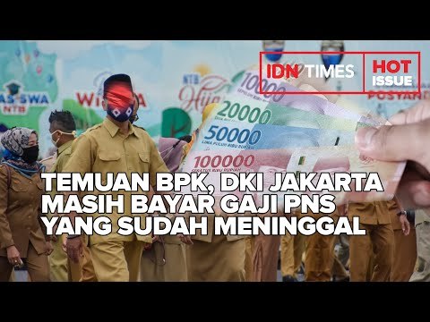 TEMUAN BPK, DKI JAKARTA MASIH BAYAR GAJI PNS YANG SUDAH MENINGGAL