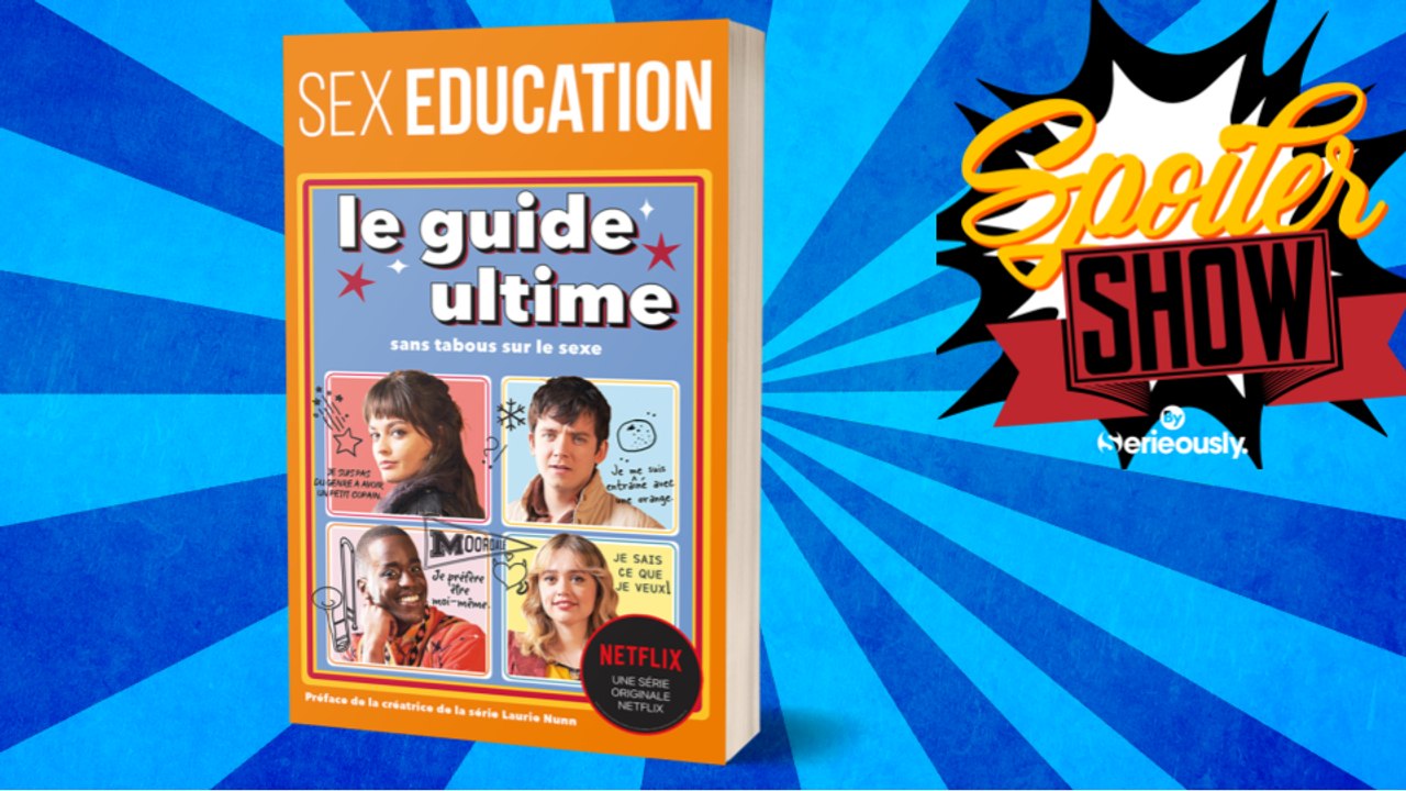 SEX EDUCATION - Le Guide ultime sans tabous sur le sexe