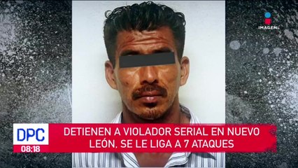 Detienen a violador serial en Nuevo León, se le liga a 7 ataques