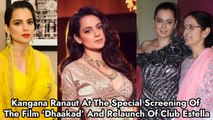 Kangana Ranaut At The Special Screening Of The Film ‘Dhaakad’ And Relaunch Of Club Estella