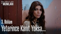 Yeterince kanıt yoksa... - Yalancılar Ve Mumları 3. Bölüm