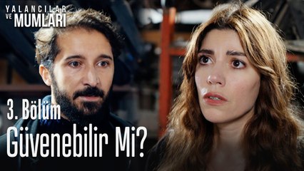Tanımadığı bir insana güvenebilir mi? - Yalancılar Ve Mumları 3. Bölüm