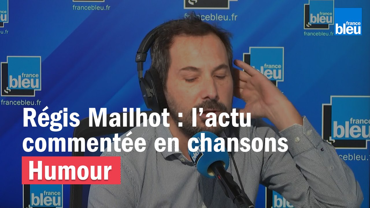 Régis Mailhot : l'actu commentée en chansons