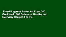 Emeril Lagasse Power Air Fryer 360 Cookbook: 800 Delicious, Healthy and Everyday Recipes For the