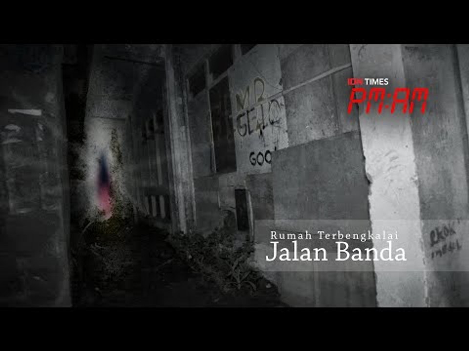 PM:AM [S3 - E05] Rumah Terbengkalai Jalan Banda, Bandung