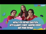 Random Would You Rather Questions with Aliando, Aurora & Dewa
