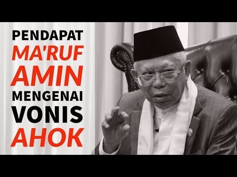Pendapat Ma'ruf Amin Mengenai Vonis Ahok