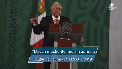 Tải video: AMLO califica de “ineficiente y desidiosa” a la OMS por no certificar a todas las vacunas Covid-19