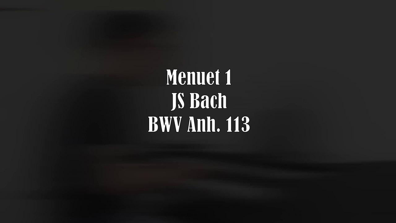 Menuet 1 - Notebook of Anna Magdalena Bach - BWV Anh. 113